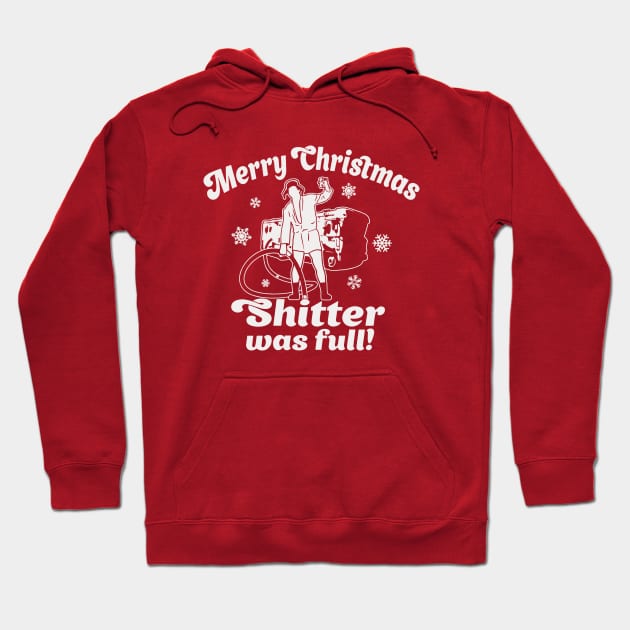 Merry Christmas - Shitter was full! Hoodie by BodinStreet